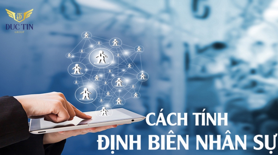 Hướng dẫn cách tính định biên nhân sự là gì để đảm bảo hiệu quả