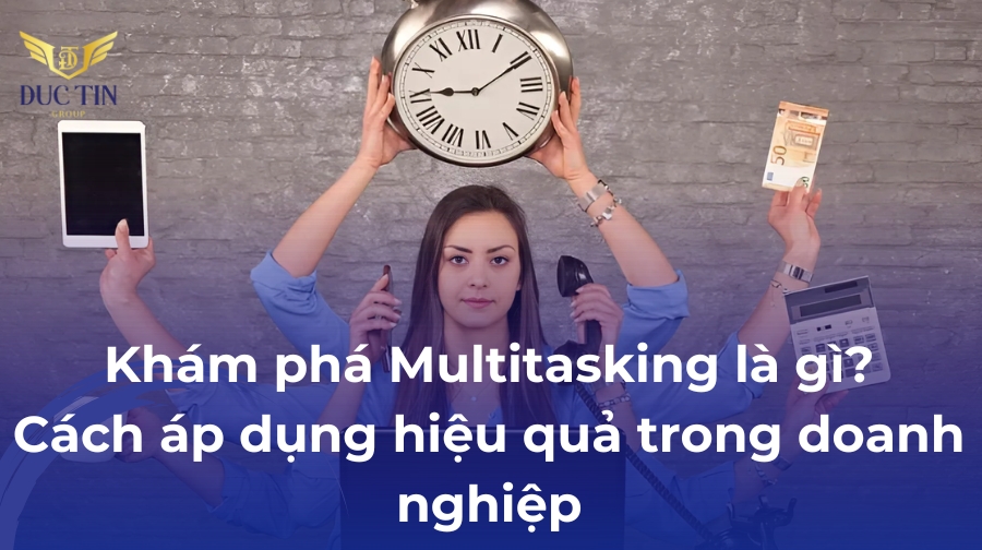 Tìm hiểu khái niệm Multitasking là gì?